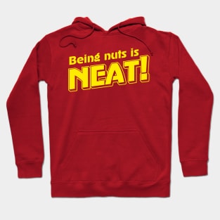 Being Nuts is Neat (2) Hoodie